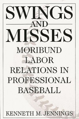 Kenneth M. Jennings - Swings and Misses, Inbunden