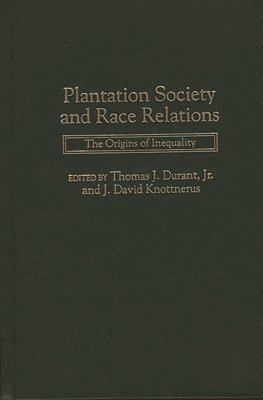 Thomas J. Durant, J. David Knottnerus, Thomas J. Durant, J. David Knottnerus - Plantation Society and Race Relations, Inbunden