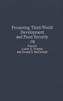 Donald McClelland, Luther G. Tweeten, Donald McClelland, Luther G. Tweeten - Promoting Third-World Development and Food Security, Inbunden