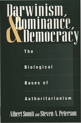 Steven Peterson, Albert Somit - Darwinism, Dominance, and Democracy, Inbunden