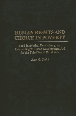 Alan G. Smith - Human Rights and Choice in Poverty, Inbunden