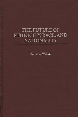 bokomslag Future of Ethnicity, Race, and Nationality