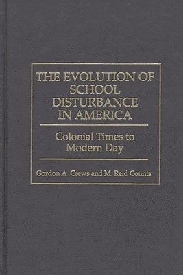 M. Reid Counts, Gordon A. Crews - Evolution of School Disturbance in America, Inbunden