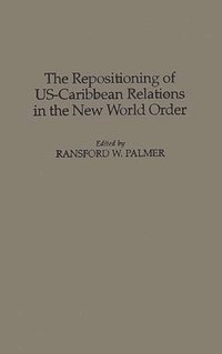 bokomslag The Repositioning of US-Caribbean Relations in the New World Order