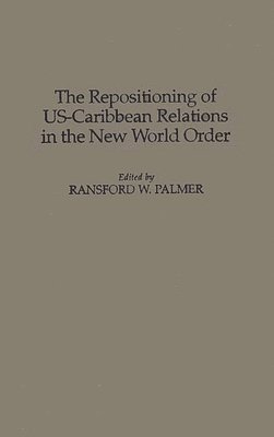 bokomslag The Repositioning of US-Caribbean Relations in the New World Order