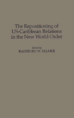 The Repositioning of US-Caribbean Relations in the New World Order 1