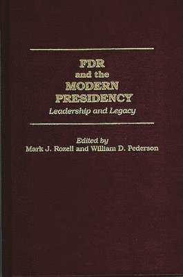 William D. Pederson, Mark J. Rozell, Mark J. Rozell, William D. Pederson - FDR and the Modern Presidency, Inbunden