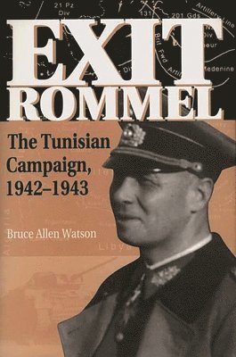 Bruce A. Watson, Bruce Allen Watson - Exit Rommel, Inbunden
