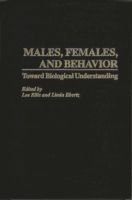 Lee Ellis, Linda Ebertz - Males, Females, and Behavior, Inbunden