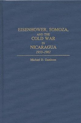 bokomslag Eisenhower, Somoza, and the Cold War in Nicaragua
