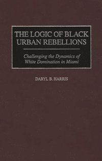 bokomslag Logic of Black Urban Rebellions