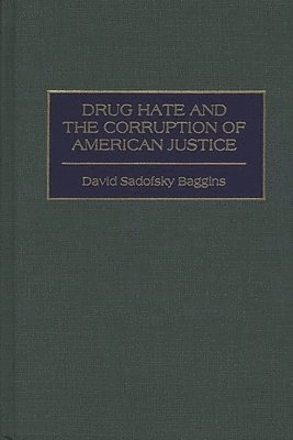 Drug Hate and the Corruption of American Justice 1