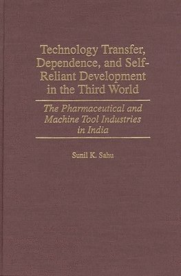 bokomslag Technology Transfer, Dependence, and Self-Reliant Development in the Third World