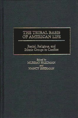 Murray Friedman, Nancy Isserman, Murray Friedman, Nancy Isserman - Tribal Basis of American Life, Inbunden