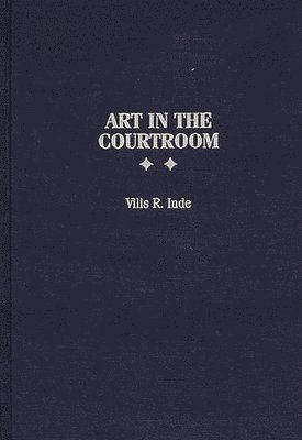 Vilis R. Inde - Art in the Courtroom, Inbunden