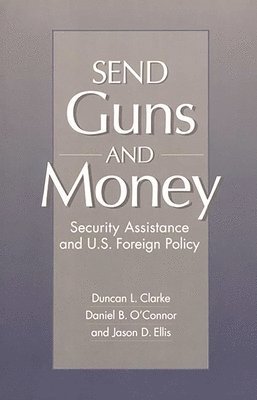 Duncan L. Clarke, Jason D. Ellis, Daniel OConnor - Send Guns and Money, Häftad