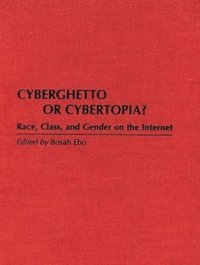 bokomslag Cyberghetto or Cybertopia?