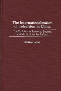 bokomslag The Internationalization of Television in China