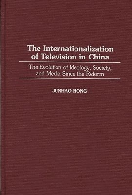 Junhao Hong - Internationalization of Television in China, Inbunden