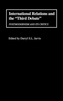 Darryl S. Jarvis, Myilibrary, Darryl S. L. Jarvis - International Relations and the Third Debate, Inbunden
