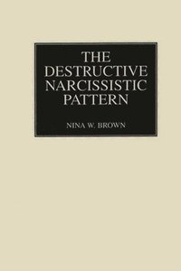 bokomslag The Destructive Narcissistic Pattern