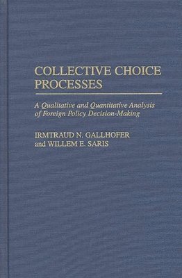 Irmtraud N. Gallhofer, Willem E. Saris - Collective Choice Processes, Inbunden