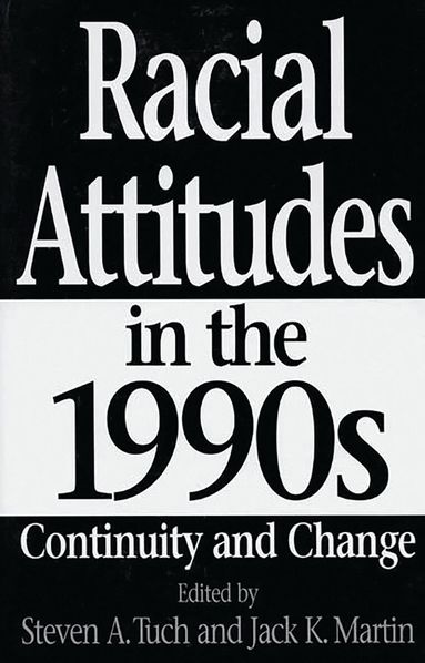 Jack Martin, Steven A. Tuch, Steven A. Tuch, Jack K. Martin - Racial Attitudes in the 1990s, Häftad