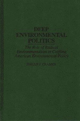 Phillip F. Cramer - Deep Environmental Politics, Inbunden