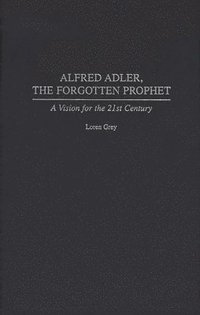 bokomslag Alfred Adler, the Forgotten Prophet