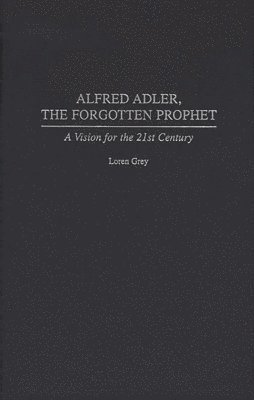Alfred Adler, the Forgotten Prophet 1