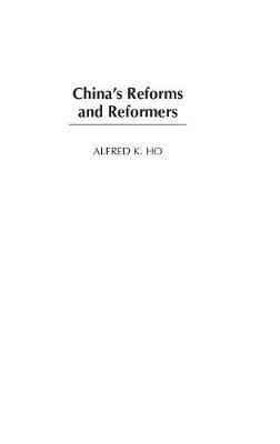 Alfred K. Ho, Alfred Ho - China's Reforms and Reformers, Inbunden