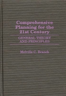 Melville C. Branch - Comprehensive Planning for the 21st Century, Inbunden