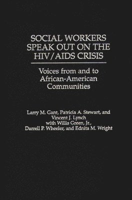 Larry Gant, Vincent Lynch, Patricia Stewart, Larry M. Gant, Patricia A. Stewart, Vincent J. Lynch - Social Workers Speak out on the HIV/AIDS Crisis, Inbunden