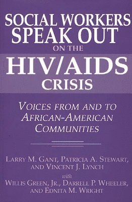 Larry Gant, Vincent Lynch, Patricia Stewart, Larry M. Gant, Patricia A. Stewart, Vincent J. Lynch - Social Workers Speak out on the HIV/AIDS Crisis, Häftad
