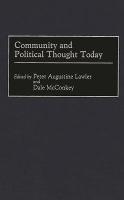 Peter Lawler, Dale McConkey, Peter Augustine Lawler, Dale McConkey, Dale Mcconkey - Community and Political Thought Today, Inbunden