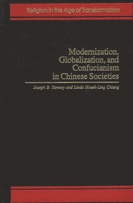 Modernization, Globalization, and Confucianism in Chinese Societies 1