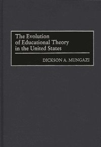 bokomslag The Evolution of Educational Theory in the United States