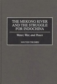 bokomslag The Mekong River and the Struggle for Indochina