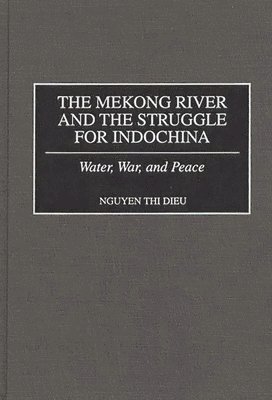 The Mekong River and the Struggle for Indochina 1