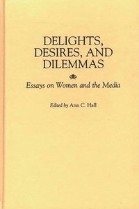 bokomslag Delights, Desires, and Dilemmas