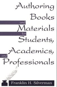 bokomslag Authoring Books and Materials for Students, Academics, and Professionals
