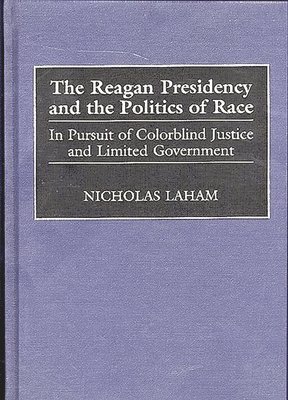 The Reagan Presidency and the Politics of Race 1