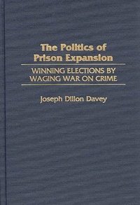 bokomslag The Politics of Prison Expansion
