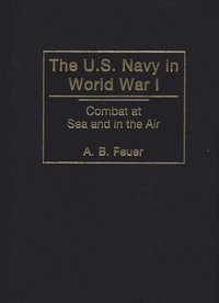 bokomslag The U.S. Navy in World War I