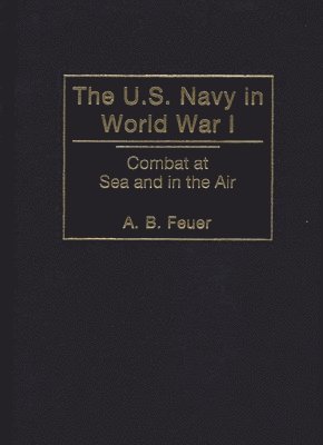 bokomslag The U.S. Navy in World War I
