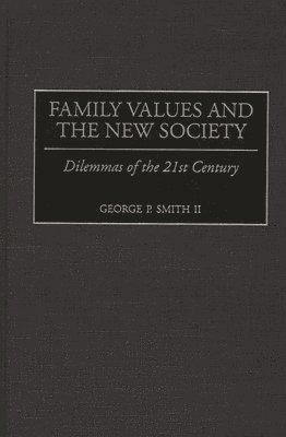 George P. Smith - Family Values and the New Society, Inbunden