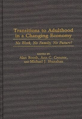 Alan Booth, Ann C. Crouter, Michael J. Shanahan - Transitions to Adulthood in a Changing Economy, Inbunden