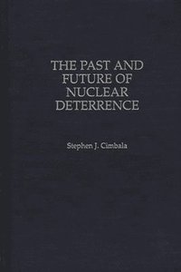 bokomslag The Past and Future of Nuclear Deterrence