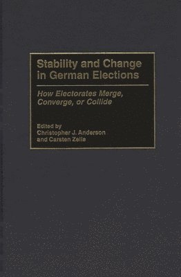 Christophe J. Anderson, Carsten Zelle, Christopher J. Anderson, Carsten Zelle - Stability and Change in German Elections, Inbunden