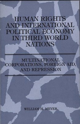 Human Rights and International Political Economy in Third World Nations 1